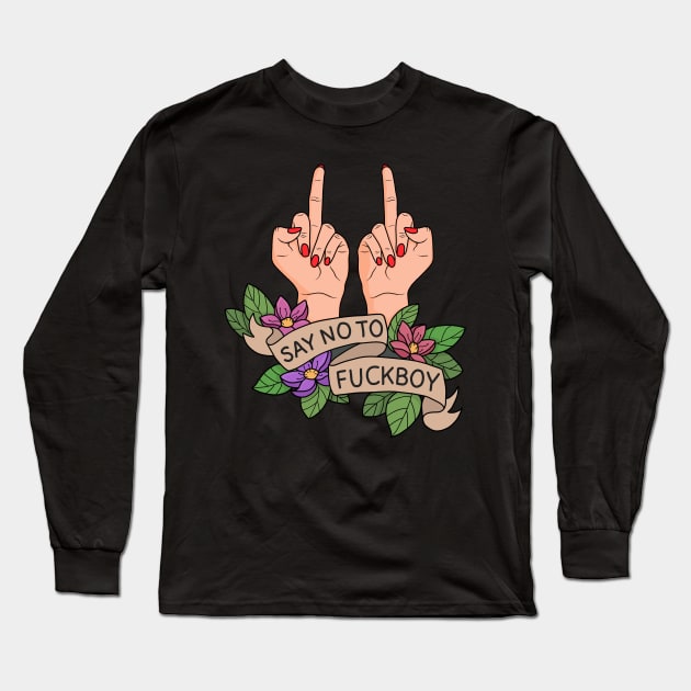 Say no to Fuckboy Long Sleeve T-Shirt by valentinahramov